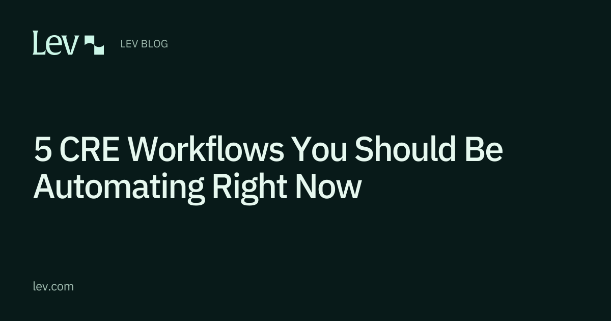 5 CRE Workflows You Should Be Automating Right Now | Lev