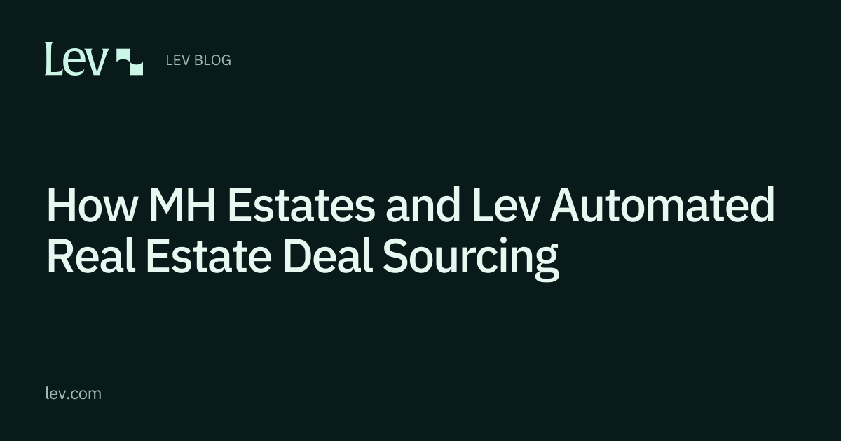 How MH Estates and Lev Automated Real Estate Deal Sourcing | Lev