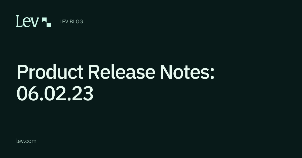 Product Release Notes: 06.02.23 | Lev