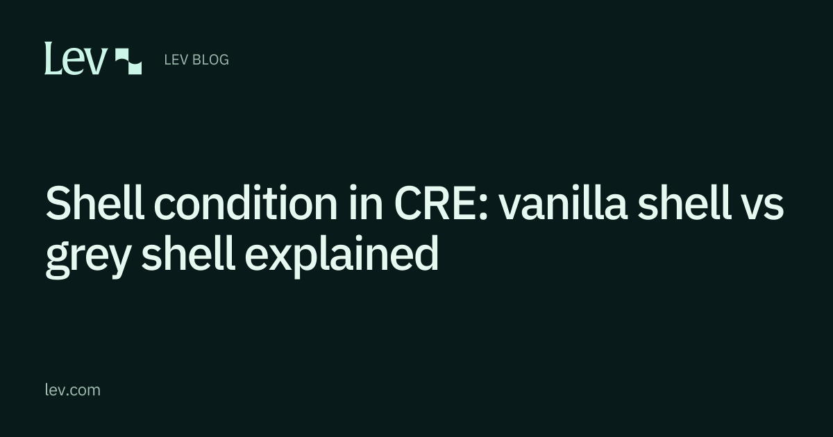 Shell condition in CRE: vanilla shell vs grey shell explained | Lev