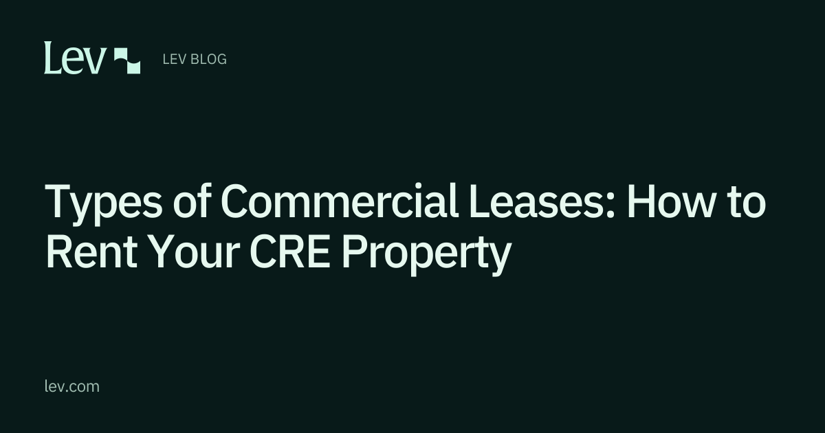 Types of Commercial Leases: How to Rent Your CRE Property | Lev