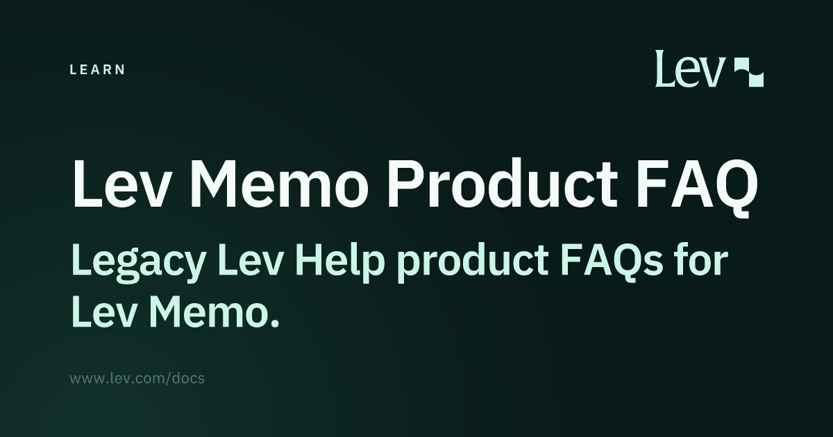 Lev Memo Product FAQ · Lev Docs