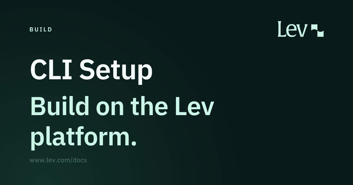 CLI Setup · Build · Lev Docs