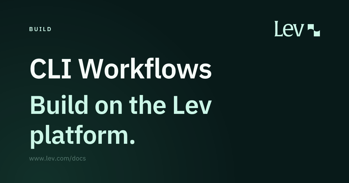 CLI Workflows · Build · Lev Docs