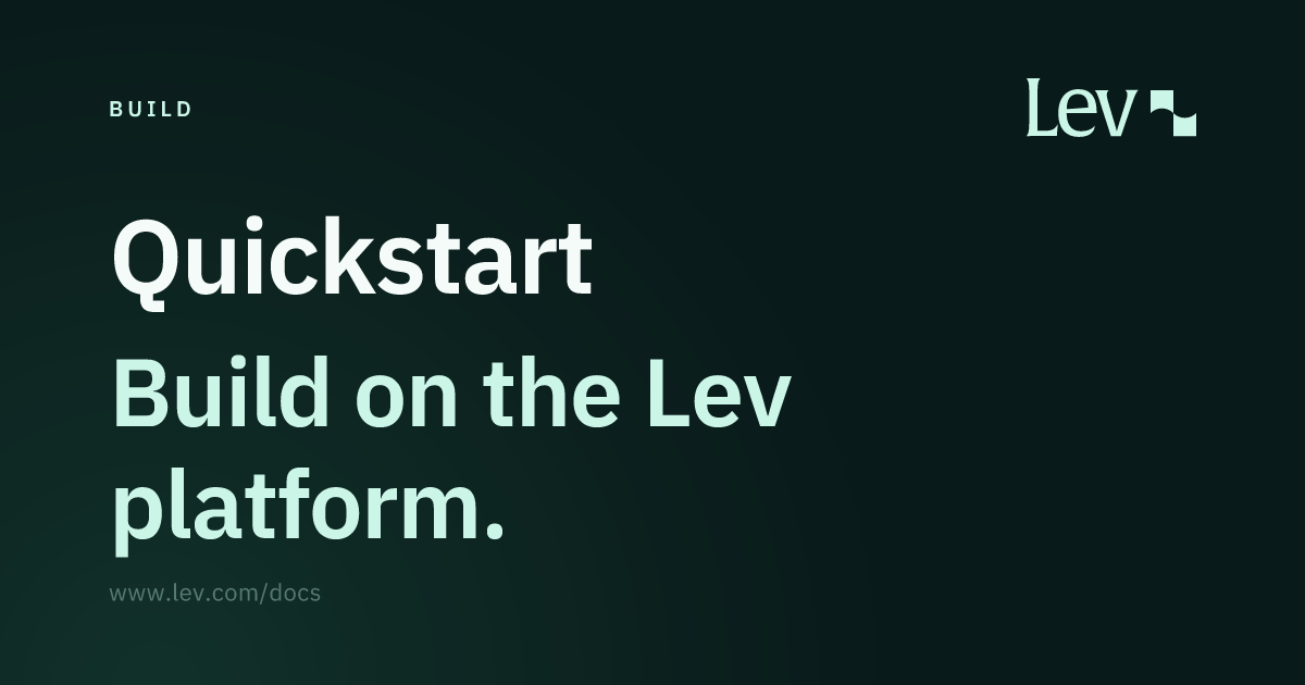 Quickstart · Build · Lev Docs