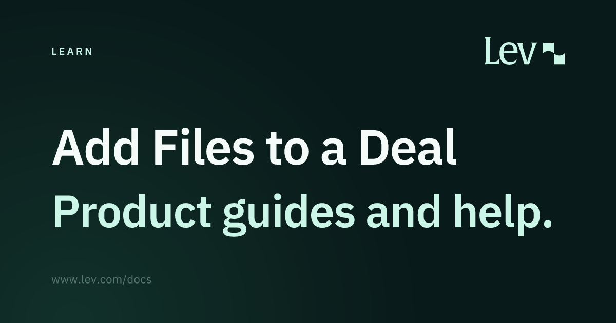 Add Files to a Deal · Learn · Lev Docs