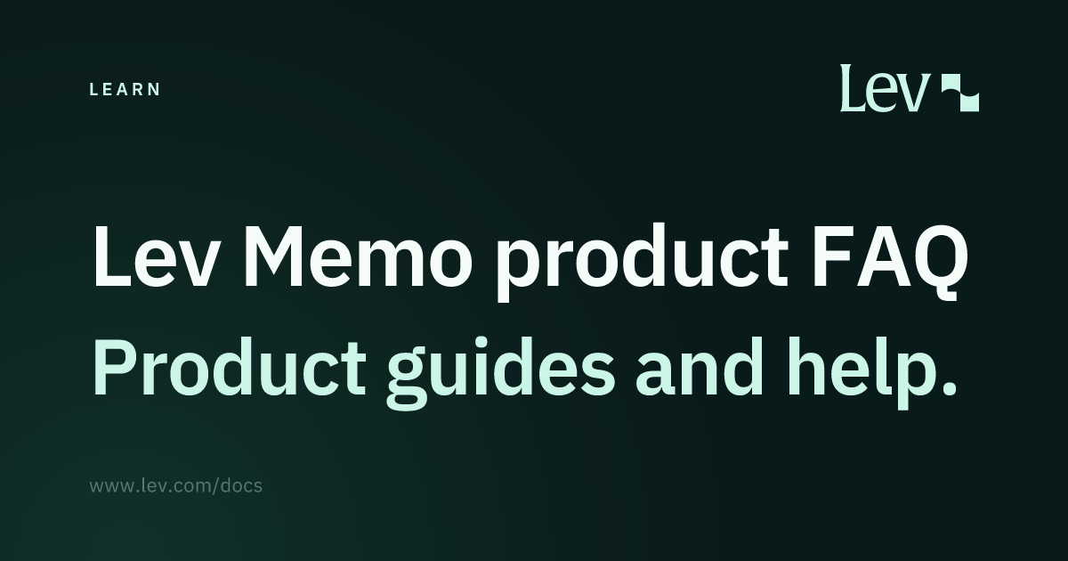 Lev Memo product FAQ · Learn · Lev Docs