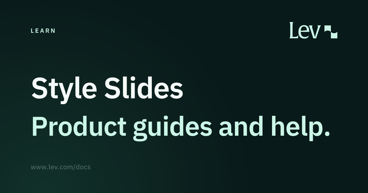 Style Slides · Learn · Lev Docs