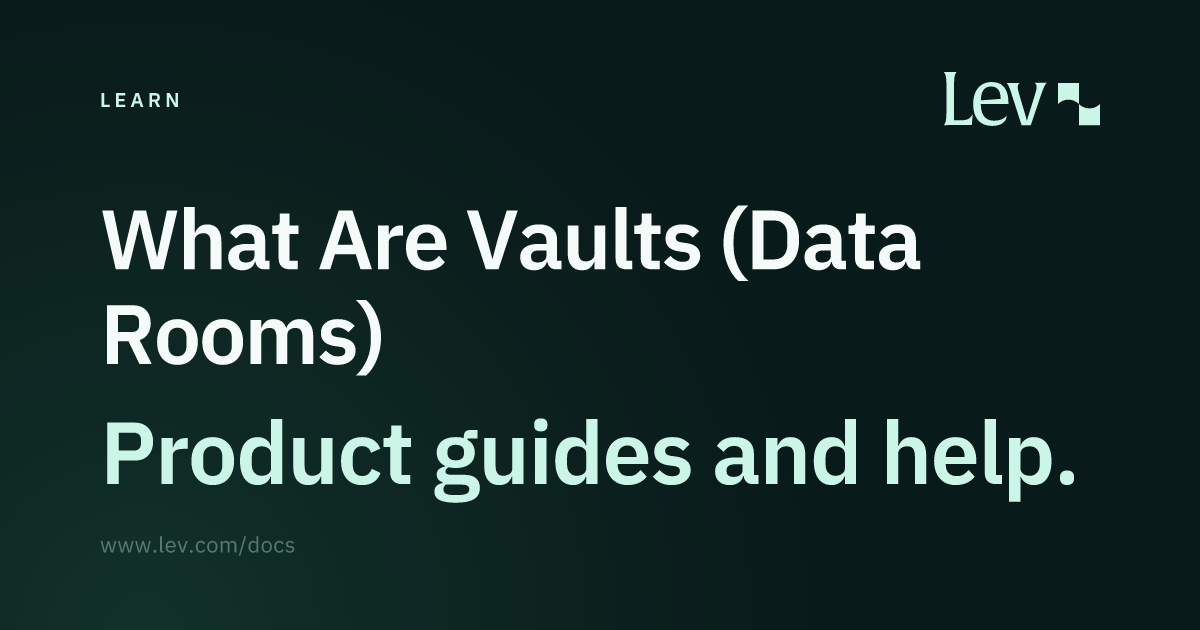 What Are Vaults (Data Rooms) · Learn · Lev Docs